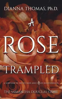 Una rosa pisoteada - A Rose Trampled
