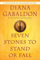 Siete piedras para levantarse o caer: Una colección de ficción de Outlander - Seven Stones to Stand or Fall: A Collection of Outlander Fiction