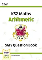 Nuevo KS2 Maths SATS Question Book: Arithmetic - Ages 10-11 (para los exámenes de 2022) - New KS2 Maths SATS Question Book: Arithmetic - Ages 10-11 (for the 2022 tests)