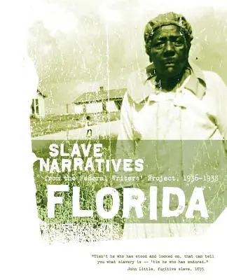 Florida Slave Narratives: Narrativas de esclavos del Proyecto Federal de Escritores 1936-1938 - Florida Slave Narratives: Slave Narratives from the Federal Writers' Project 1936-1938