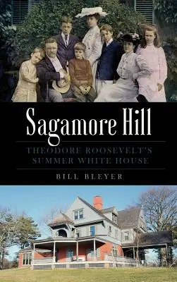 Sagamore Hill: La Casa Blanca de verano de Theodore Roosevelt - Sagamore Hill: Theodore Roosevelt's Summer White House