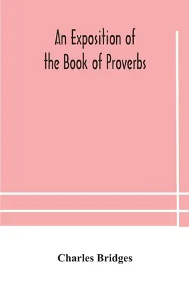 Exposición del Libro de los Proverbios - An exposition of the Book of Proverbs