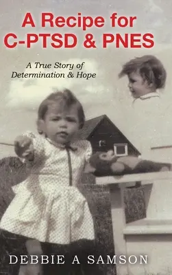 Una receta para el TEPT y la ENP: una historia real de determinación y esperanza - A Recipe for C-PTSD & PNES: A True Story of Determination & Hope