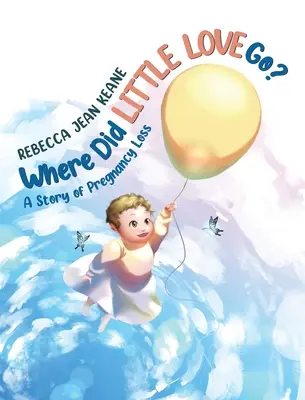 ¿Adónde se fue el amorcito? Una historia de pérdida de embarazo - Where Did Little Love go?: A Story of Pregnancy Loss