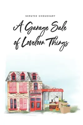 Una venta de garaje de cosas sin amor - A Garage Sale of Lovelorn Things