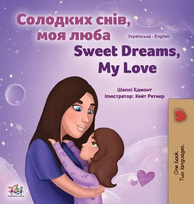 Sweet Dreams, My Love (Libro infantil bilingüe ucraniano-inglés) - Sweet Dreams, My Love (Ukrainian English Bilingual Children's Book)