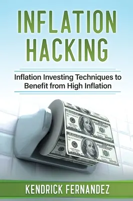 Inflation Hacking: Técnicas de inversión para beneficiarse de la alta inflación - Inflation Hacking: Inflating Investing Techniques to Benefit from High Inflation