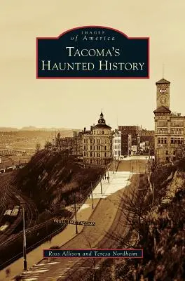 Historia embrujada de Tacoma - Tacoma's Haunted History