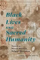 Vidas negras y humanidad sagrada: Hacia un naturalismo religioso afroamericano - Black Lives and Sacred Humanity: Toward an African American Religious Naturalism