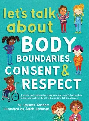 Hablemos de límites corporales, consentimiento y respeto: Enseñar a los niños sobre la propiedad del cuerpo, el respeto, los sentimientos, las opciones y el reconocimiento de las conductas de acoso. - Let's Talk About Body Boundaries, Consent and Respect: Teach children about body ownership, respect, feelings, choices and recognizing bullying behavi