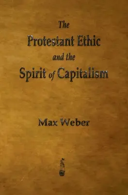 La ética protestante y el espíritu del capitalismo - The Protestant Ethic and the Spirit of Capitalism