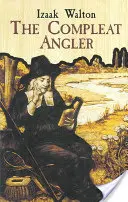 El pescador consumado o el ocio del hombre contemplativo - The Compleat Angler or the Contemplative Man's Recreation