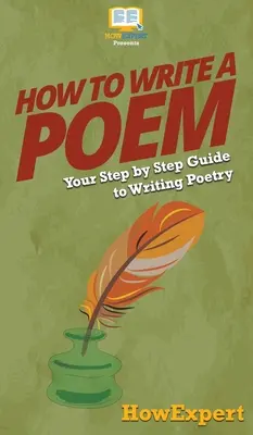 Cómo escribir un poema: Tu guía paso a paso para escribir poesía - How To Write a Poem: Your Step By Step Guide To Writing Poetry