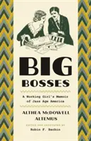 Big Bosses: A Working Girl's Memoir of Jazz Age America (Grandes jefes: memorias de una trabajadora de la América de la era del jazz) - Big Bosses: A Working Girl's Memoir of Jazz Age America