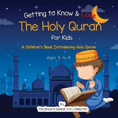 Conocer y amar el Sagrado Corán: Un libro para niños que presenta el Sagrado Corán - Getting to Know & Love the Holy Quran: A Children's Book Introducing the Holy Quran