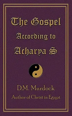 El Evangelio según Acharya S - The Gospel According to Acharya S