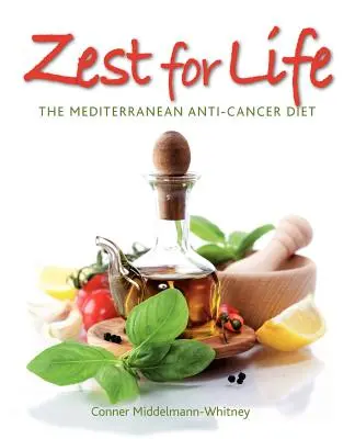 Ganas de vivir: La dieta mediterránea contra el cáncer - Zest for Life: The Mediterranean Anti-Cancer Diet