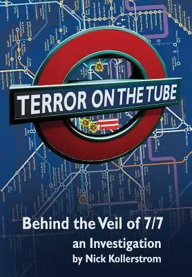 Terror en el metro: Detrás del velo del 7/7, una investigación - 3ª Ed. - Terror on the Tube: Behind the Veil of 7/7, an Investigation - 3rd Ed.