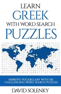 Aprende griego con sopas de letras: Aprende el vocabulario de la lengua griega con desafiantes sopas de letras para todas las edades - Learn Greek with Word Search Puzzles: Learn Greek Language Vocabulary with Challenging Word Find Puzzles for All Ages