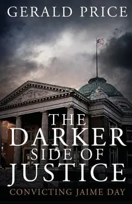 El lado más oscuro de la justicia: La condena de Jaime Day - The Darker Side of Justice: Convicting Jaime Day