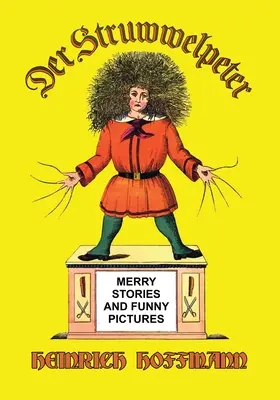 Der Struwwelpeter: Historias alegres e imágenes divertidas - Der Struwwelpeter: Merry Stories and Funny Pictures