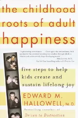 Las raíces infantiles de la felicidad adulta: Cinco pasos para ayudar a los niños a crear y mantener la alegría de por vida - The Childhood Roots of Adult Happiness: Five Steps to Help Kids Create and Sustain Lifelong Joy