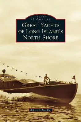 Grandes yates de la costa norte de Long Island - Great Yachts of Long Island's North Shore