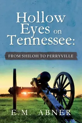 Ojos Huecos sobre Tennessee: De Shiloh a Perryville - Hollow Eyes on Tennessee: From Shiloh to Perryville