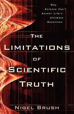 Las limitaciones de la verdad científica - The Limitations of Scientific Truth