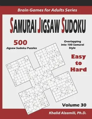 Samurai Jigsaw Sudoku: 500 Rompecabezas Jigsaw Sudoku de fácil a difícil superposición en 100 estilo Samurai - Samurai Jigsaw Sudoku: 500 Easy to Hard Jigsaw Sudoku Puzzles Overlapping into 100 Samurai Style