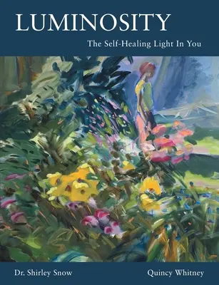 Luminosidad: La luz autocurativa que hay en ti - Luminosity: The Self-Healing Light In You
