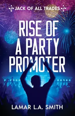 El mejor de todos los oficios: El ascenso de un promotor de fiestas - Jack of All Trades: Rise of a Party Promoter