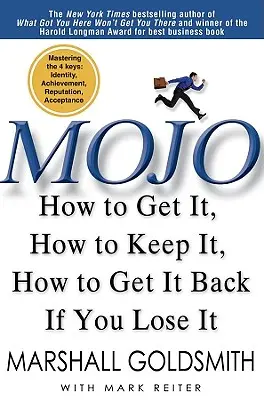 Mojo: Cómo conseguirlo, cómo conservarlo, cómo recuperarlo si lo pierde - Mojo: How to Get It, How to Keep It, How to Get It Back If You Lose It