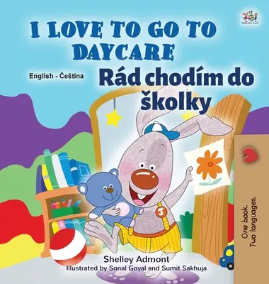 I Love to Go to Daycare (Libro bilingüe inglés checo para niños) - I Love to Go to Daycare (English Czech Bilingual Book for Kids)