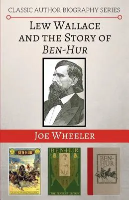 Lew Wallace y la historia de Ben-Hur - Lew Wallace and the Story of Ben-Hur