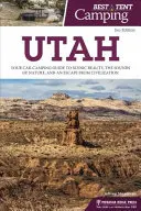 Mejor acampada en tienda: Utah: Su guía de acampada en coche para disfrutar de la belleza paisajística, los sonidos de la naturaleza y escapar de la civilización - Best Tent Camping: Utah: Your Car-Camping Guide to Scenic Beauty, the Sounds of Nature, and an Escape from Civilization