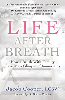 La vida después del aliento: Cómo un roce con la fatalidad me hizo vislumbrar la inmortalidad - Life After Breath: How a Brush with Fatality Gave Me a Glimpse of Immortality