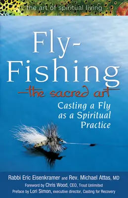 Pesca con mosca: el arte sagrado: Lanzar la mosca como práctica espiritual - Fly Fishing--The Sacred Art: Casting a Fly as Spiritual Practice