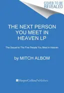 La próxima persona que conozcas en el cielo: La secuela de Las cinco personas que conocerás en el cielo - The Next Person You Meet in Heaven: The Sequel to the Five People You Meet in Heaven