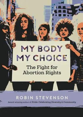 Mi cuerpo, mi elección: la lucha por el derecho al aborto - My Body My Choice: The Fight for Abortion Rights