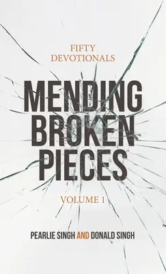 Reparar los pedazos rotos: Cincuenta devocionales - Mending Broken Pieces: Fifty Devotionals