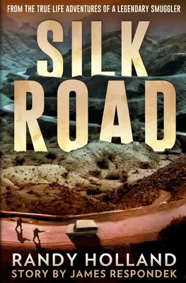 La ruta de la seda: De las aventuras reales de una contrabandista legendaria - Silk Road: From the True-life Adventures of a Legendary Smuggler