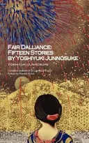 Fair Dalliance: Quince cuentos de Yoshiyuki Junnosuke - Fair Dalliance: Fifteen Stories by Yoshiyuki Junnosuke