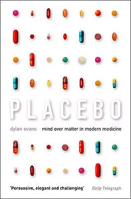 Placebo: La mente sobre la materia en la medicina moderna - Placebo: Mind Over Matter in Modern Medicine