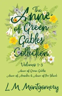 Colección Ana de las Tejas Verdes - Volúmenes 1-3 (Ana de las Tejas Verdes, Ana de Avonlea y Ana de la Isla) - The Anne of Green Gables Collection - Volumes 1-3 (Anne of Green Gables, Anne of Avonlea and Anne of the Island)