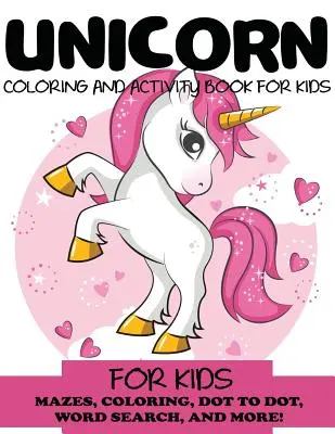 Unicornio para colorear y libro de actividades para niños: Laberintos, colorear, sopa de letras y mucho más, Niños de 4 a 8 años, de 8 a 12 años - Unicorn Coloring and Activity Book for Kids: Mazes, Coloring, Dot to Dot, Word Search, and More!, Kids 4-8, 8-12