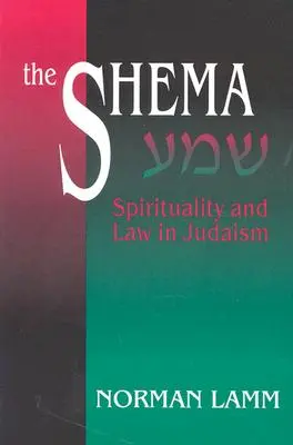 El Shemá: Espiritualidad y ley en el judaísmo (revisado) - The Shema: Spirituality and Law in Judaism (Revised)