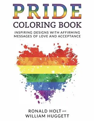 Libro para colorear PRIDE: Diseños inspiradores con mensajes afirmativos de amor y aceptación - PRIDE Coloring Book: Inspiring Designs with Affirming Messages of Love and Acceptance