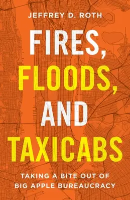 Incendios, inundaciones y taxis: Un mordisco a la burocracia de la Gran Manzana - Fires, Floods, and Taxicabs: Taking a Bite Out of Big Apple Bureaucracy