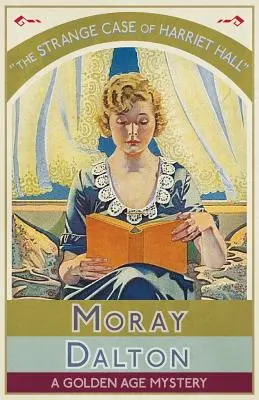 El extraño caso de Harriet Hall: Un misterio de la Edad de Oro - The Strange Case of Harriet Hall: A Golden Age Mystery